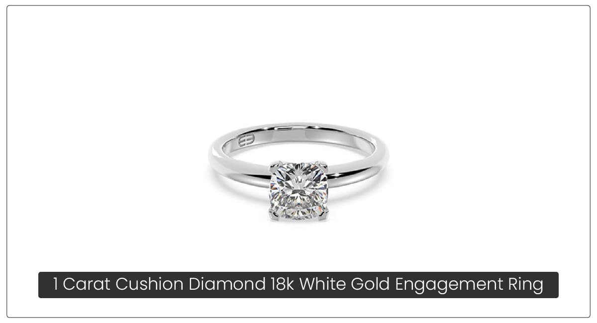 1 Carat Cushion Diamond 18k White Gold Engagement Ring