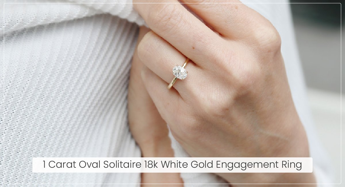 1 Carat Oval Solitaire 18k White GoldEngagement Ring