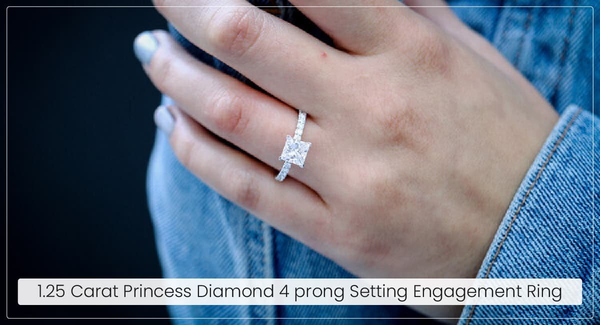 1.25 Carat Princess Diamond 4 Prong Setting Engagement Ring