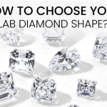 How to Choose Best Lab Diamond Shape for Your Beloved