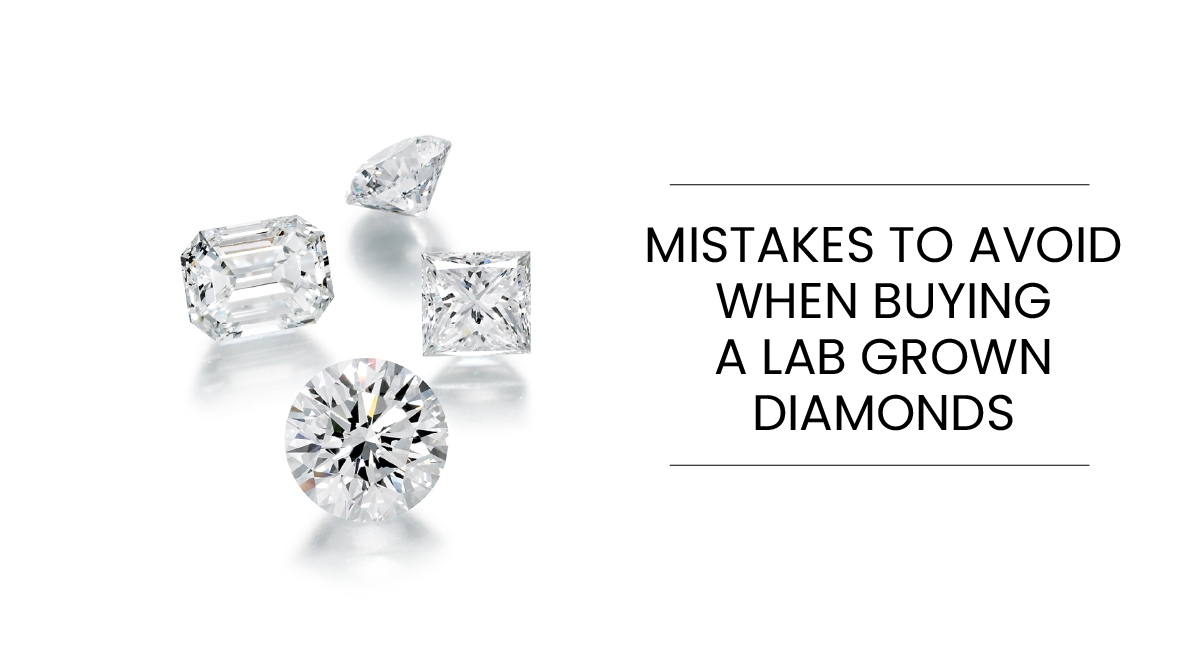 Lab Grown Diamond Buying Mistakes to Avoid 