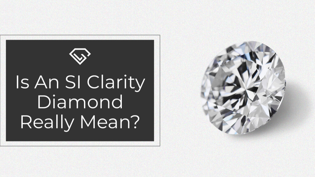 WHAT ARE SI DIAMONDS – AN INCREDIBLY VALUABLE GUIDE FOR YOU