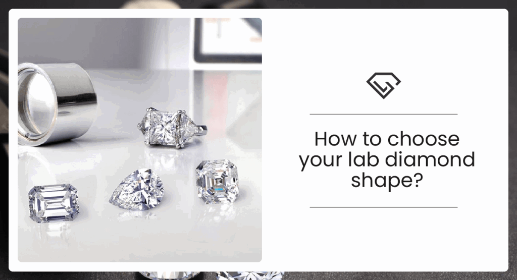 How to Choose Best Lab Diamond Shape for Your Beloved?