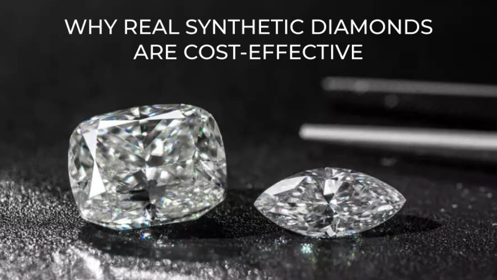 Why Real Synthetic Diamonds Are Cost Effective