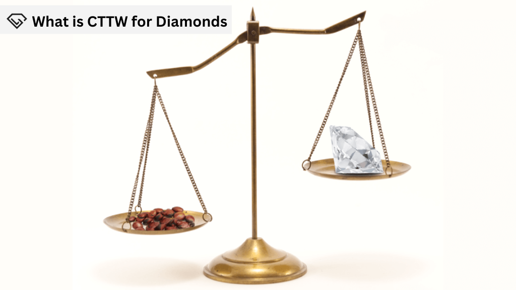 What is CTTW for Diamonds All You Should Know About