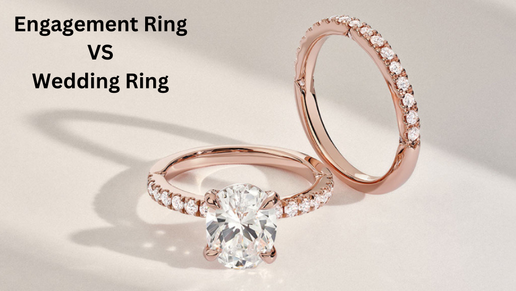 Engagement Ring vs Wedding Ring: All You Should Know About