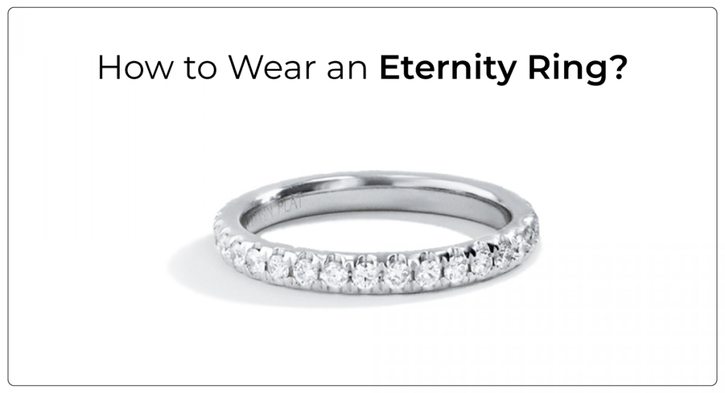 How To Wear An Eternity Ring? Different Ways to Style Eternity Ring