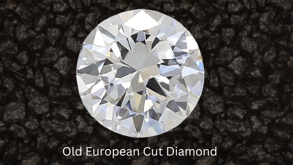 What Is An Old European Cut Diamond - An Ultimate Valuable Guide