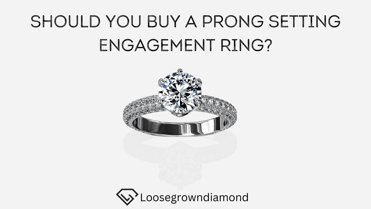 Should You Buy a Prong Setting Engagement Ring?