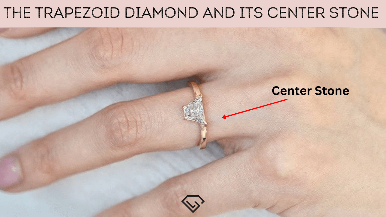 The Trapezoid Diamond and Its Center Stone