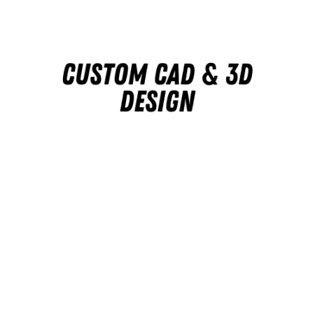 Custom CAD & 3D Design - Non Refundable